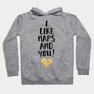 I Like Naps and You Hoodie